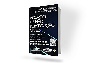 Acordo de Não Persecução Cível - ASPECTOS TEÓRICOS E PRAGMÁTICOS - Com as alterações da Lei n° 14.230, de 25 de outubro de 2021