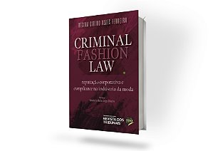 CRIMINAL FASHION LAW Reputação Corporativa e Compliance na Indústria da Moda