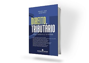 Direito Tributário - Teoria e Prática à luz da Reforma