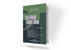 Reforma Tributária na Prática - Dominando o IBS, a CBS, o IS e a Transição
