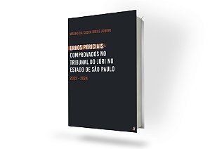 Erros Periciais Comprovados No Tribunal Do Júri No Estado De São Paulo 2022 - 2024