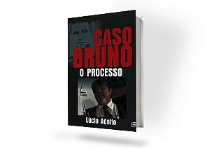 O Caso Bruno. O Processo