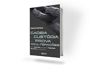 CADEIA DE CUSTÓDIA À PROVA DE ADULTERAÇÃO – como a blockchain pode garantir a integridade das provas no processo penal