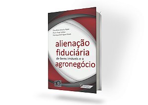 Alienação Fiduciária De Bens Imóveis E O Agronegócio