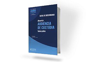 Manual da Audiência de Custódia - Teoria e Prática