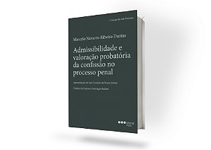 Admissibilidade e valoração probatória da confissão no processo penal