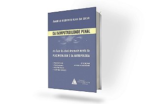 Da Inimputabilidade Penal: Em Face Do Atual Desenvolvimento Da Psicopatologia E Da Antropologia