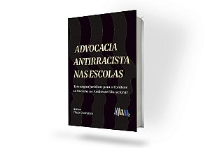 Advocacia Antirracista nas Escolas - Estratégias Jurídicas para o Combate ao Racismo no Ambiente Escolar