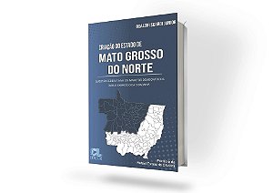 CRIAÇÃO DO ESTADO DE MATO GROSSO DO NORTE: QUESTÃO FEDERATIVA E OS IMPACTOS DEMOCRÁTICOS PARA O EXERCÍCIO DA CIDADANIA