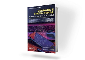 Verdade e Prova Penal: A Cadeia de Custódia na era Digital