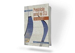 Prescrição penal no Superior Tribunal de Justiça: Função social da dogmática e poder punitivo no Brasil