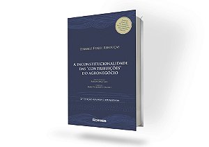 A Inconstitucionalidade das "Contribuições" do Agronegócio