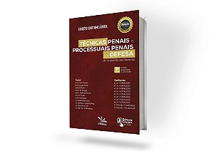 Técnicas Penais e Processuais Penais de Defesa do Inquérito ao Recurso