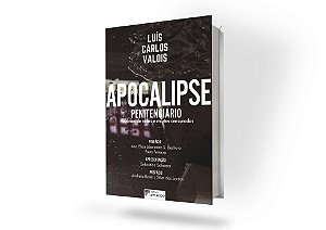 Apocalipse Penitenciário: histórias de vidas e mortes censuradas