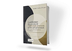 A publicidade dos acordos de colaboração premiada na fase pré-processual: uma análise sob a perspectiva do delatado