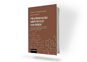 Monitoração eletrônica cautelar: dádiva e sobre-estigma no controle penal de pessoas negras