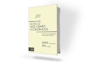 O Dolo Nos Crimes Econômicos: desafios contemporâneos da imputação subjetiva