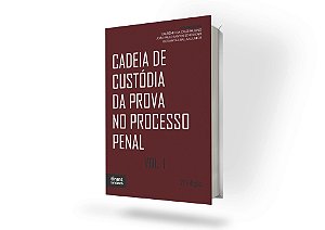 Cadeia de Custódia da Prova no Processo Penal Volume 1 - 2a Edição