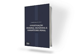 Investigação Criminal Defensiva e Garantismo Penal