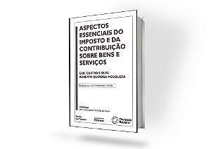 Aspectos Essenciais Do Imposto E Da Contribuição Sobre Bens E Serviços