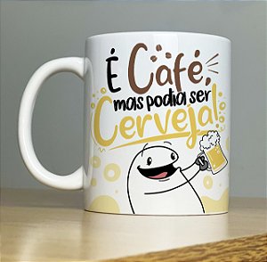 Caneca "É café mas podia ser cerveja"