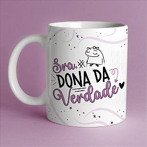 Caneca " Sr Sempre certou ou Srª Dona da verdade