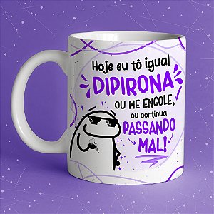 Caneca " Hoje tô igual dipirona"