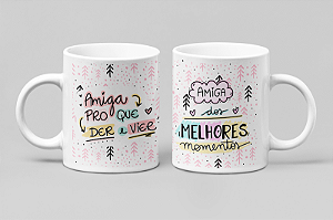 Caneca " Amiga pro que der e vier"