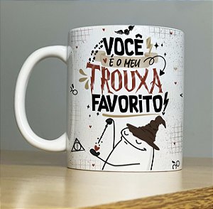 Caneca " Você é meu trouxa favorito"