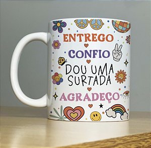 Caneca " Entrego, confio, dou uma surtada e agradeço"