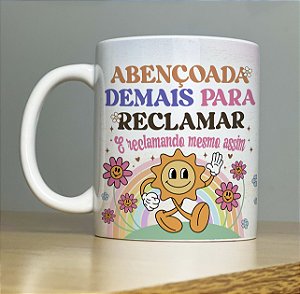 Caneca " Abençoada demais para reclamar "
