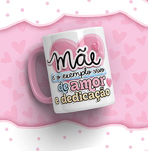 Caneca Interior e Alça Rosa " Mãe Significa amor e dedicação "