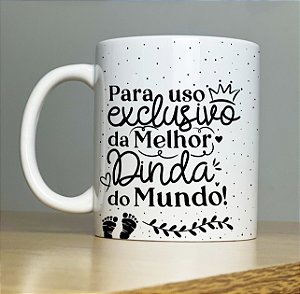 Caneca " Para Uso exclusivo da Melhor Dinda ou Dindo "