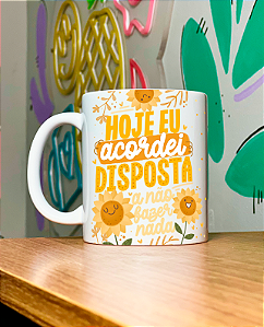 Caneca Hoje eu acordei disposta , a não fazer nada