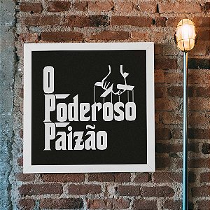 Quadro Decorativo O Poderoso Paizão