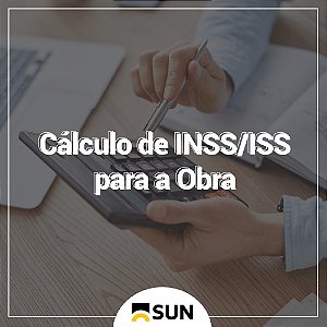 Cálculo de INSS/ISS para a Obra