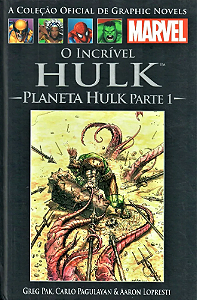 O INCRÍVEL HULK: PLANETA HULK: PARTE 1 - (A COLEÇÃO OFICIAL DE GRAPHIC NOVELS N.° 46)