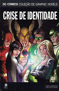 CRISE DE IDENTIDADE (DC COMICS COLEÇÃO DE GRAPHIC NOVELS - SAGAS DEFINITIVAS - N.° 4)