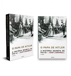 O PAPA DE HITLER: O - A HISTÓRIA SECRETA DE PIO XII