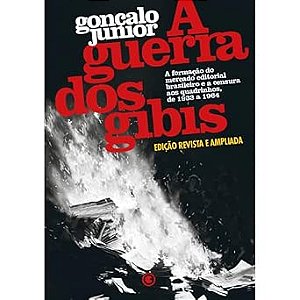 A GUERRA DOS GIBIS - EDIÇÃO REVISADA E AMPLIADA