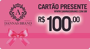 Cartão Presente Dannas Brand R$100,00