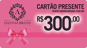 Cartão Presente Dannas Brand R$300,00