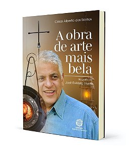 Livro A Obra de Arte mais Bela - Biografia de José Evilázio Vieira
