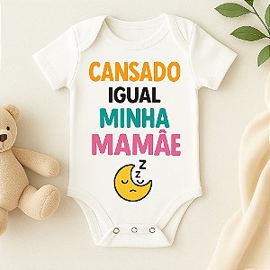 Body Bebê Personalizado "Cansado Igual Minha Mãe"