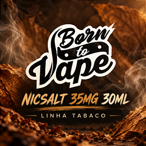 Nicsalt Born To Vape 35mg 30ml - Linha Tabaco