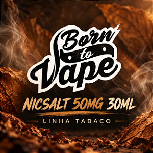 Nicsalt Born To Vape 50mg 30ml - Linha Tabaco