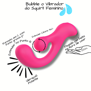 Bubble o Vibrador com Estimulo de Ponto G e Clitoriano com Movimento 360