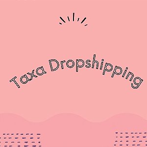 Taxa Dropshipping