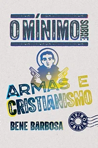 Livro O mínimo sobre armas e cristianismo