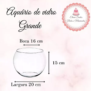 Aquário grande - 18cm com boca de 16 cm
